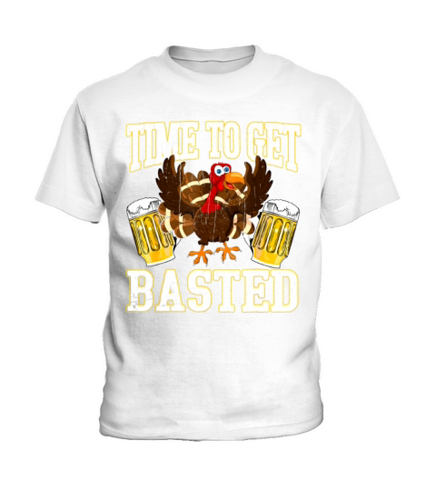 Thanksgiving Drinking Time To Get Basted Turkey Kids T-Shirt