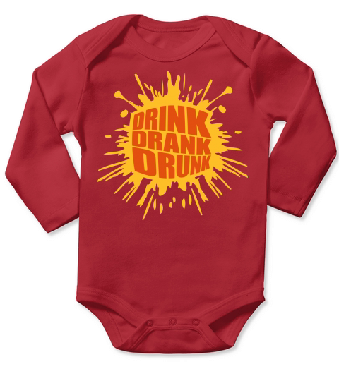 drink drank drunk quote Long Sleeve Baby One-Piece