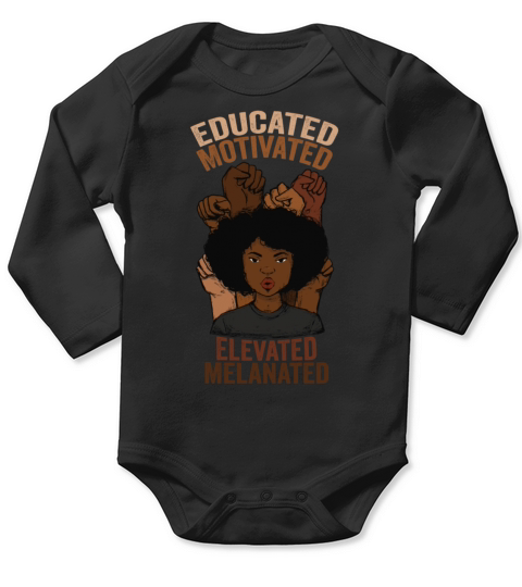 Educated Motivated Elevated Melanated Melanin Long Sleeve Baby One-Piece