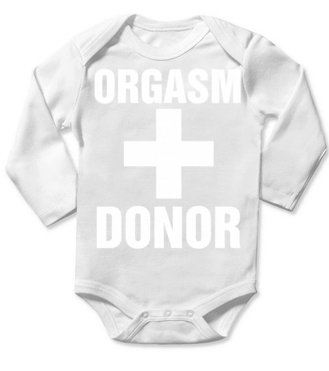 Funny Orgasm Donor Sex Adult Humor Valentines Quot Long Sleeve Baby One-Piece