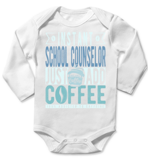 Instant School Counselor Just Add Coffee Long Sleeve Baby One-Piece