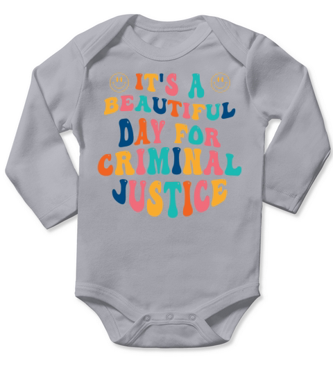 Its a beautiful Day for Criminal Justice Long Sleeve Baby One-Piece