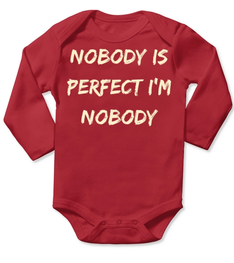 NOBODY IS PERFECT IM NOBODY Long Sleeve Baby One-Piece