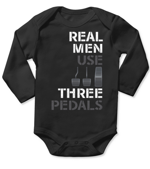 Real Men Use Three Pedals Long Sleeve Baby One-Piece