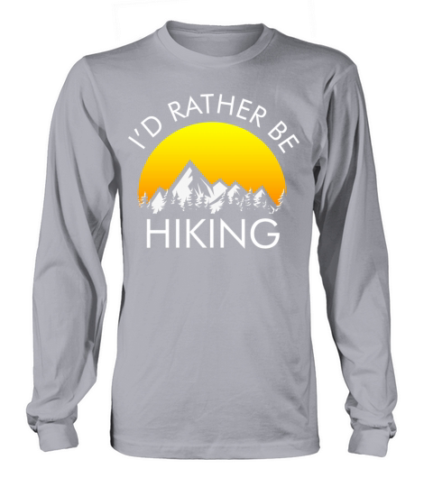 Id Rather Be Hiking Long sleeved Unisex