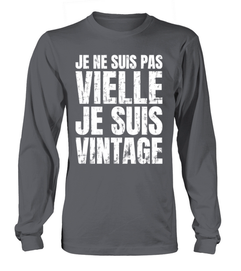 Je Ne Suis Pas Vielle Je Suis Vintage Long sleeved Unisex
