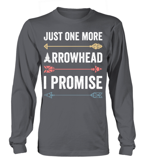 Just One More Arrowhead For Arrowhead Hunter Long sleeved Unisex