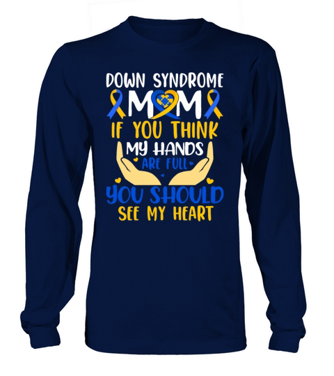 Think My Hands Are Full Down Syndrome Awareness Mo Long sleeved Unisex