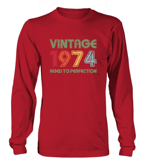 Vintage 1974 Aged To Perfection 47th Birthday Gift Long sleeved Unisex