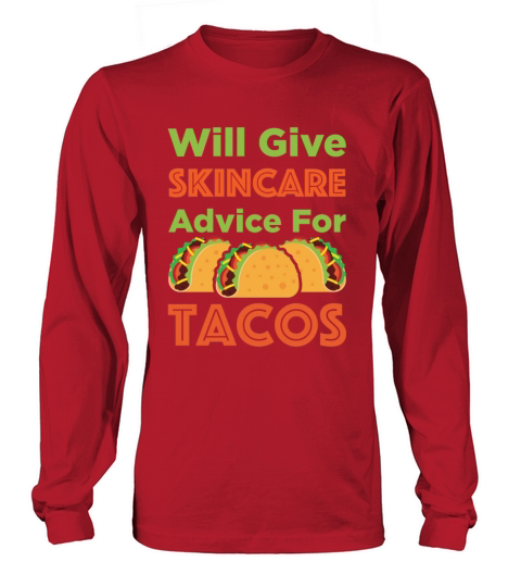Will Give Skincare Advice for Tacos Aesthetician Long sleeved Unisex