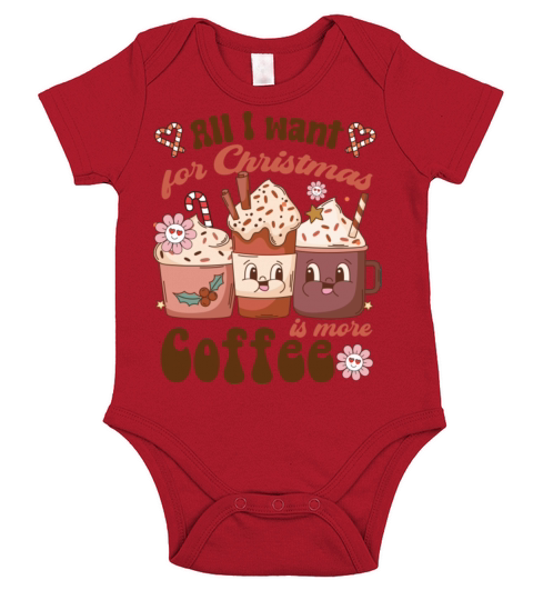 All I Want For Christmas Is More Coffee Family Short Sleeve Baby One-Piece