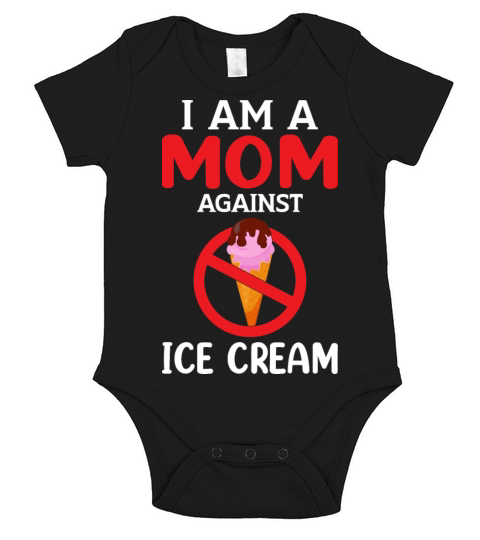 Mom Againts Ice Cream Adult Humor Saying Gifts Short Sleeve Baby One-Piece
