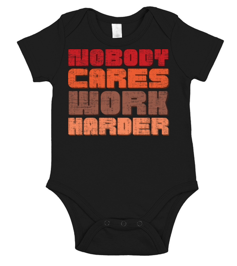 Nobady Cares Work Harder Short Sleeve Baby One-Piece