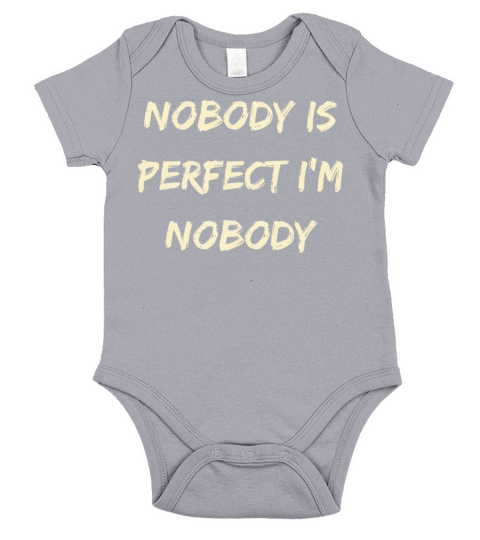 NOBODY IS PERFECT IM NOBODY Short Sleeve Baby One-Piece