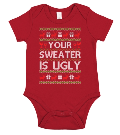 Your sweater is ugly Christmas Short Sleeve Baby One-Piece