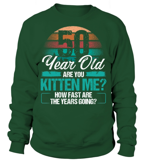 50 Year Old Funny Cat Owner Birthday Idea Kitten Sweatshirt Unisex