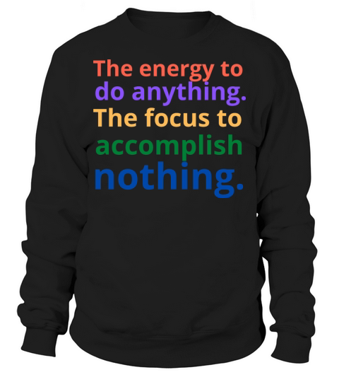 ADHD Joke Sweatshirt Unisex