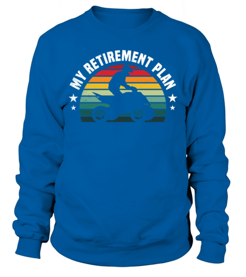 all terrain vehicles retirement plan retro sunset Sweatshirt Unisex