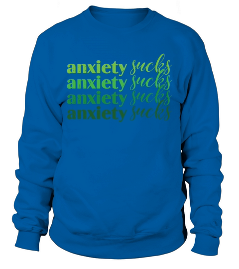 Anxiety Sucks Green Mental Health Sweatshirt Unisex
