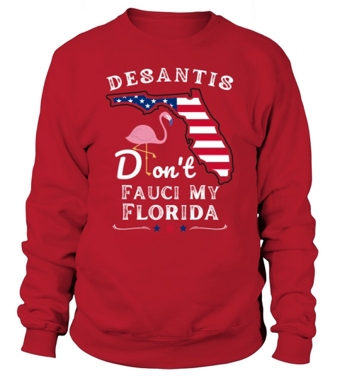 Desantis Dont Fauci My Florida Sweatshirt Unisex