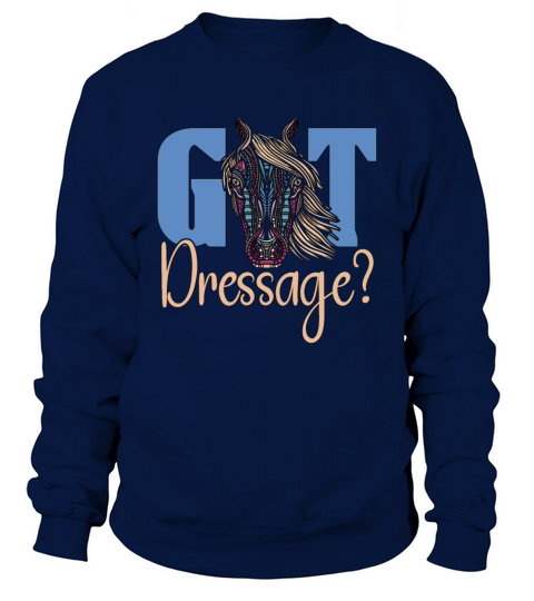 Dressage Got Dressage Horse Riding Loves Equines Sweatshirt Unisex