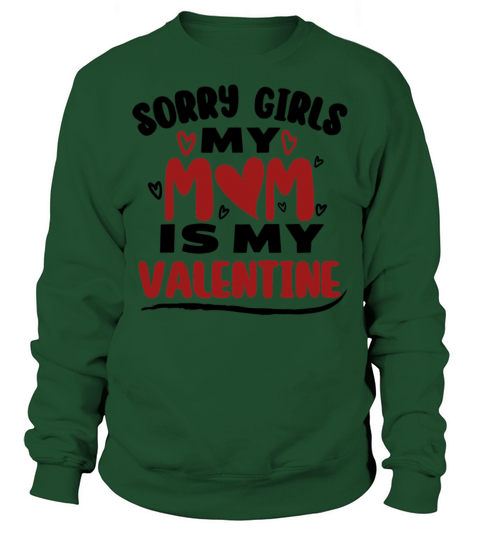 Funny Valentine Day Couple Shirt Sorry Girls My Mo Sweatshirt Unisex