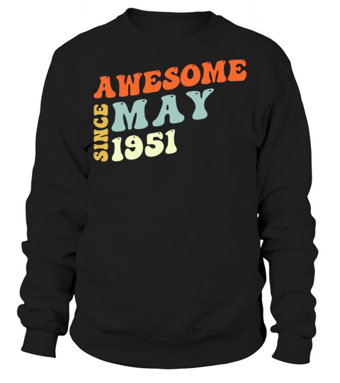 Groovy 72 Years Old Awesome Since May 1951 72nd Sweatshirt Unisex