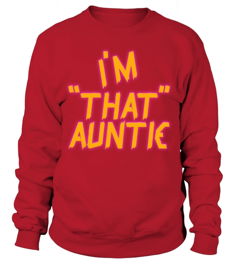 I am That Auntie Sweatshirt Unisex