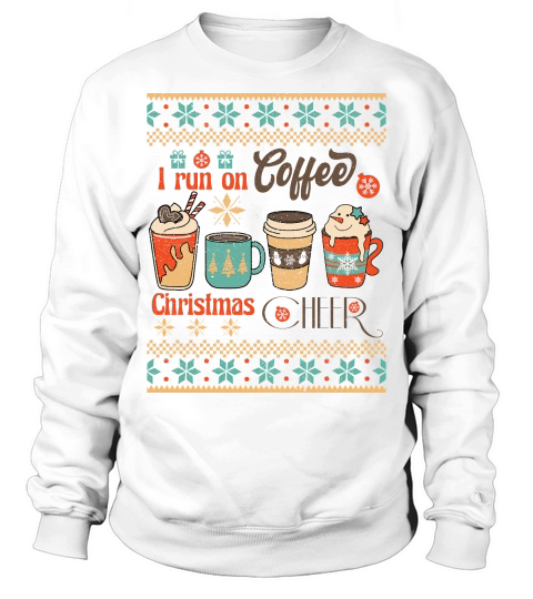 I run on coffee & christmas cheer ugly Sweatshirt Unisex