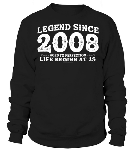 Legend Since 2008 15 Year of Perfection - 15th Sweatshirt Unisex
