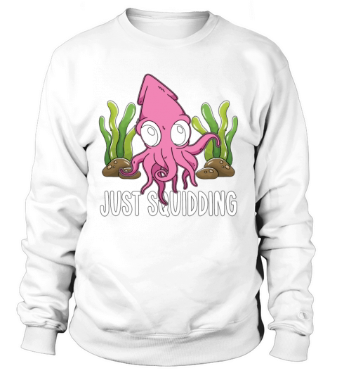 Marine Biology Just Squidding Underwater Biologist Sweatshirt Unisex