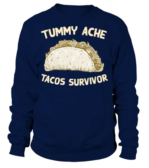 Tummy Ache Tacos Survivor Funny Favorite Food Sweatshirt Unisex
