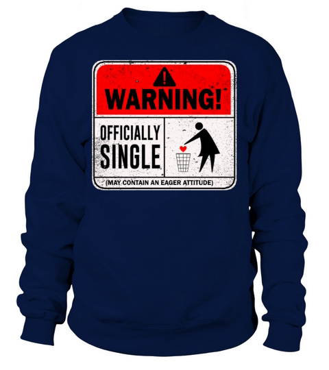 Warning Officially Single May Contain An Eager Sweatshirt Unisex