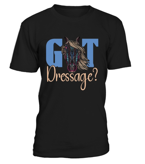 Dressage Got Dressage Horse Riding Loves Equines T-Shirt Unisex