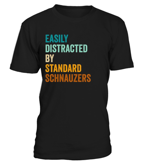 Easily Distracted By Standard Schnauzers T-Shirt Unisex