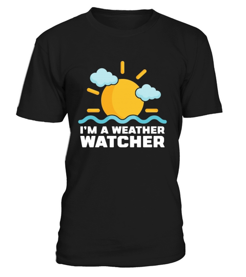 Meteorology Im A Weather Watcher Climate Change T-Shirt Unisex