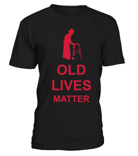 old lives matter quote T-Shirt Unisex
