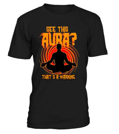 See This Aura That s A Warning T-Shirt Unisex