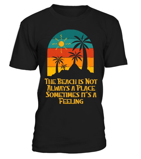 The Beach Is Not Always a Place Ocean Sayings T-Shirt Unisex