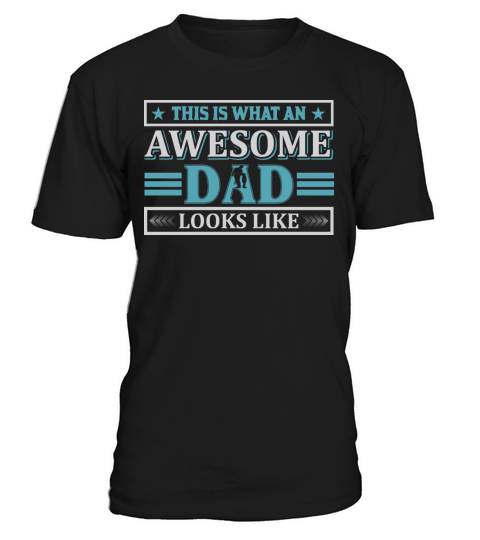 This is what an awesome Dad looks like T-Shirt Unisex