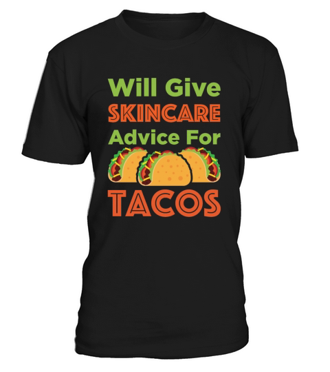 Will Give Skincare Advice for Tacos Aesthetician T-Shirt Unisex