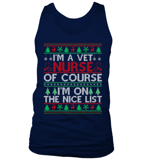 Im a Vet Nurse of course im on the nice list ugly christmas sweater Tank Top Unisex