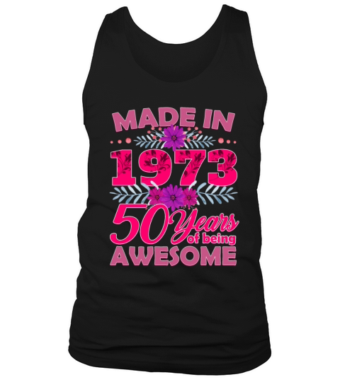 Made in 1973 50 Years of Being Awesome - 50th Birt Tank Top Unisex