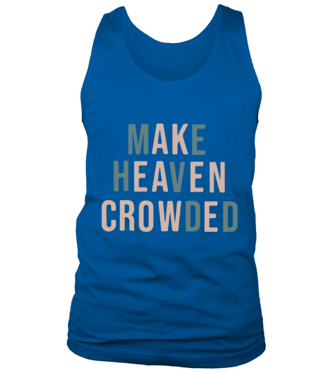 Make Heaven Crowded Trendy Multi Color Font For Ch Tank Top Unisex
