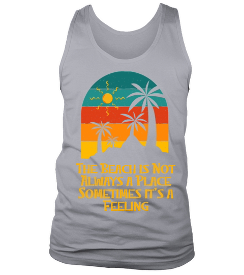 The Beach Is Not Always a Place Ocean Sayings Tank Top Unisex