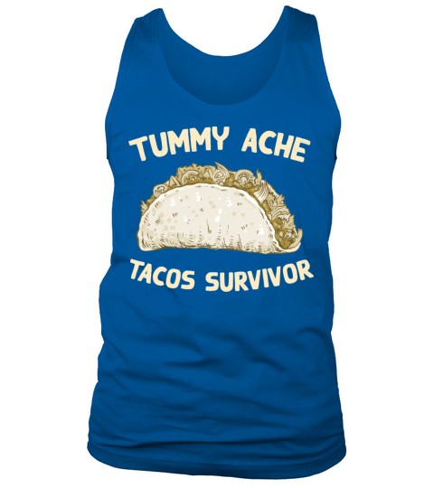 Tummy Ache Tacos Survivor Funny Favorite Food Tank Top Unisex