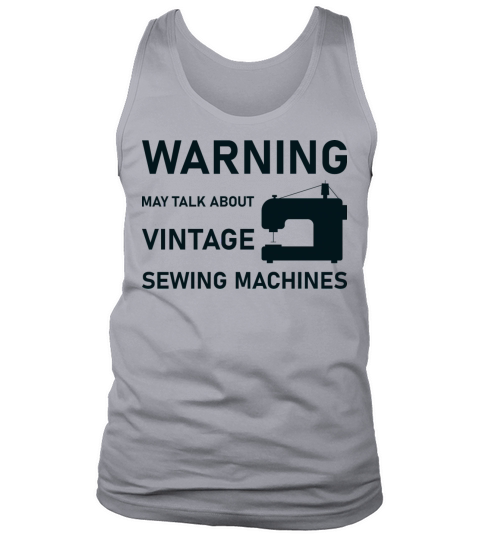 WARNING May Talk About Vintage Sewing Machines Tank Top Unisex