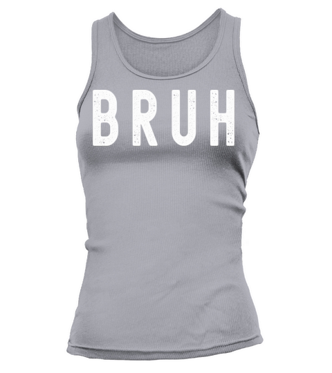 Bruh Funny Meme Design Slang for Gamers Video Game Tank top Woman