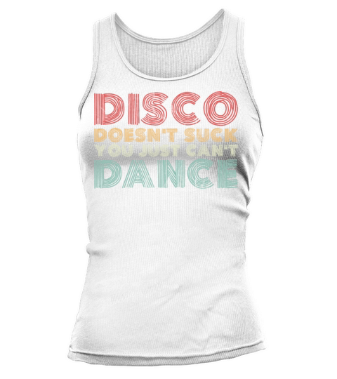 Disco Doesn t Suck You Just Can t Dance Retro Tank top Woman