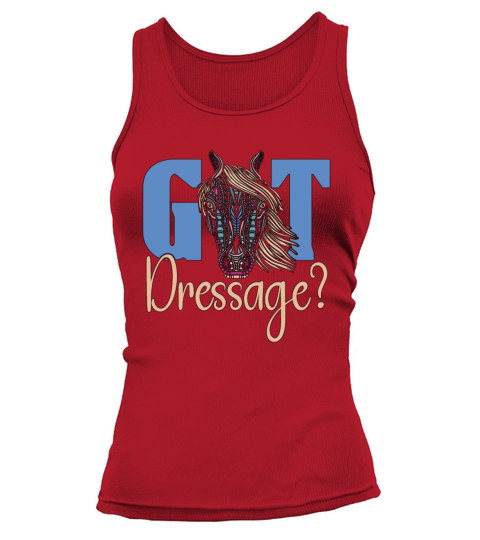 Dressage Got Dressage Horse Riding Loves Equines Tank top Woman